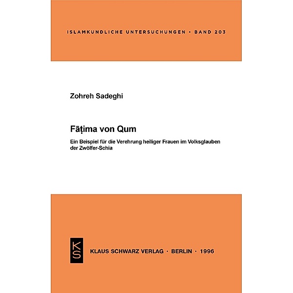 Fatima von Qum / Islamkundliche Untersuchungen Bd.203, Zohreh Sadeghi