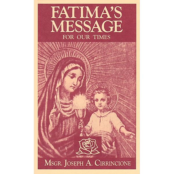 Fatima's Message for Our Times, Joseph A. Cirrincione