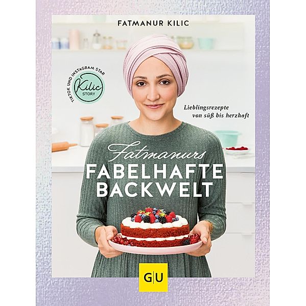 Fatmanurs fabelhafte Backwelt / GU Kochen & Verwöhnen Autoren-Kochbuecher, Fatmanur Kilic