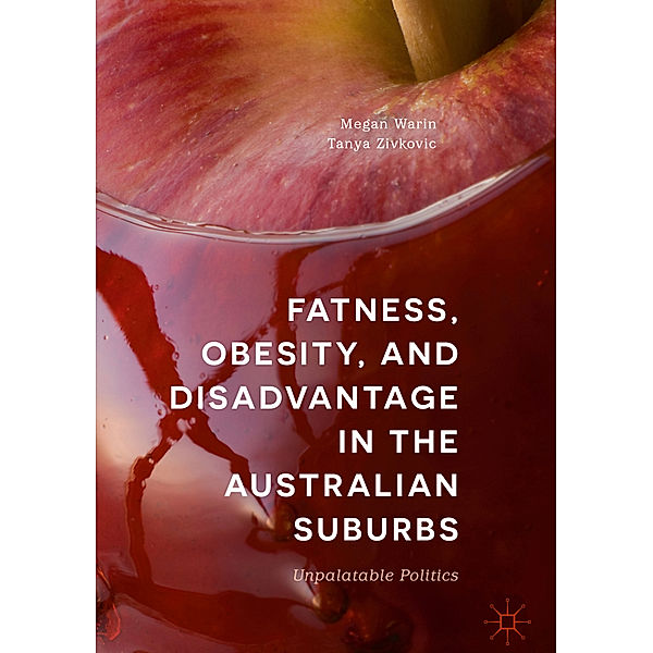 Fatness, Obesity, and Disadvantage in the Australian Suburbs, Megan Warin, Tanya Zivkovic