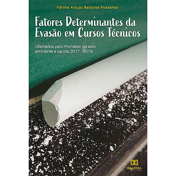 Fatores Determinantes da Evasão em Cursos Técnicos, Fátima Araujo Barbosa Possamai