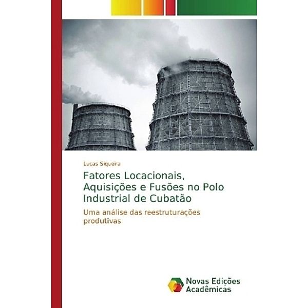 Fatores Locacionais, Aquisições e Fusões no Polo Industrial de Cubatão, Lucas Siqueira