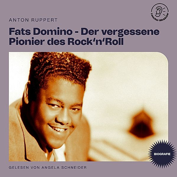 Fats Domino - Der vergessene Pionier des Rock'n'Roll (Biografie), Anton Ruppert