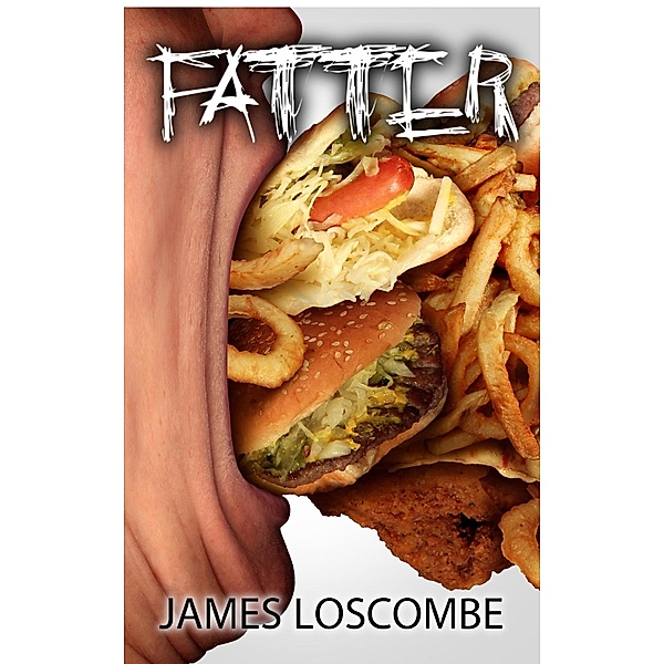 Fatter (Short Story) / Short Story, James Loscombe