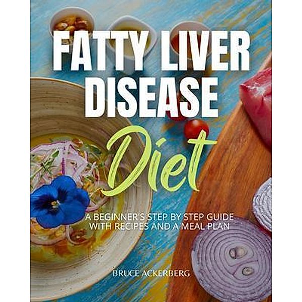 Fatty Liver Disease Diet, Bruce Ackerberg