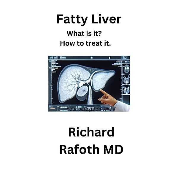 Fatty Liver - What is it?, Richard Rafoth