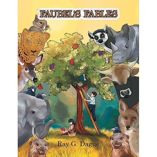 Faubel'S Fables, Ray G. Dague