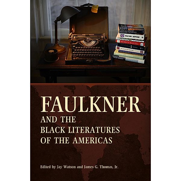 Faulkner and the Black Literatures of the Americas / Faulkner and Yoknapatawpha Series