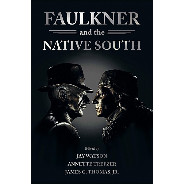 Faulkner and the Native South / Faulkner and Yoknapatawpha Series