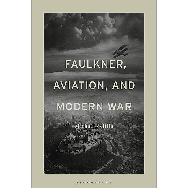 Faulkner, Aviation, and Modern War, Michael Zeitlin