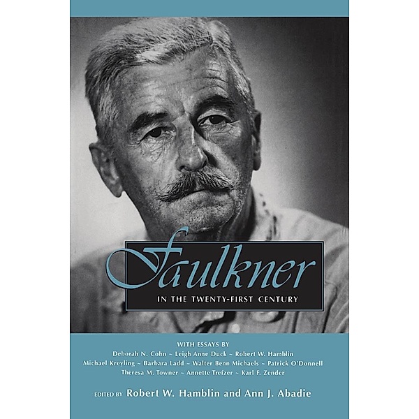 Faulkner in the Twenty-First Century / Faulkner and Yoknapatawpha Series