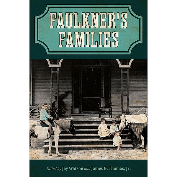 Faulkner's Families / Faulkner and Yoknapatawpha Series