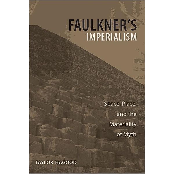 Faulkner's Imperialism / Southern Literary Studies, Taylor Hagood