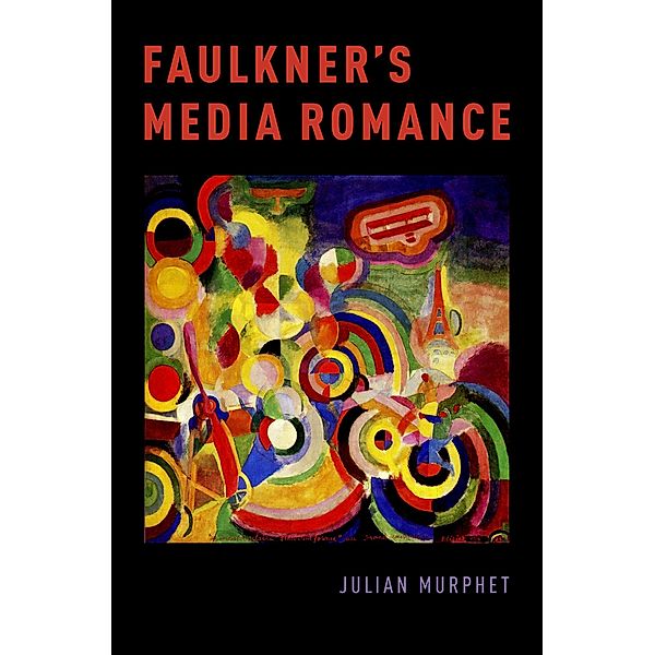 Faulkner's Media Romance, Julian Murphet