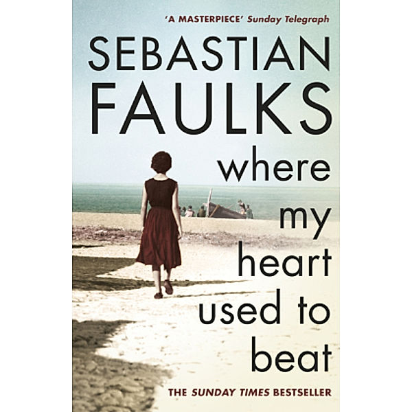 Faulks, S: Where My Heart Used to Beat, Sebastian Faulks
