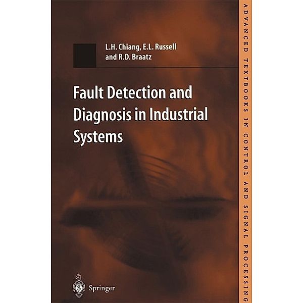 Fault Detection and Diagnosis in Industrial Systems / Advanced Textbooks in Control and Signal Processing, L. H. Chiang, E. L. Russell, R. D. Braatz