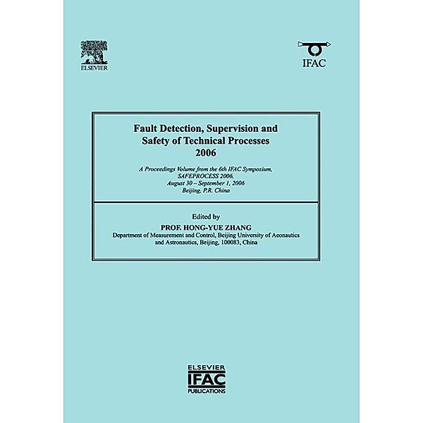 Fault Detection, Supervision and Safety of Technical Processes 2006