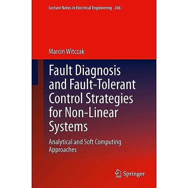 Fault Diagnosis and Fault-Tolerant Control Strategies for Non-Linear Systems, Marcin Witczak
