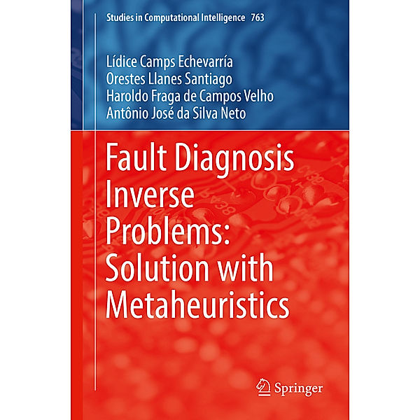 Fault Diagnosis Inverse Problems: Solution with Metaheuristics, Lídice Camps Echevarría, Orestes Llanes Santiago, Haroldo Fraga de Campos Velho, Antônio José da Silva Neto