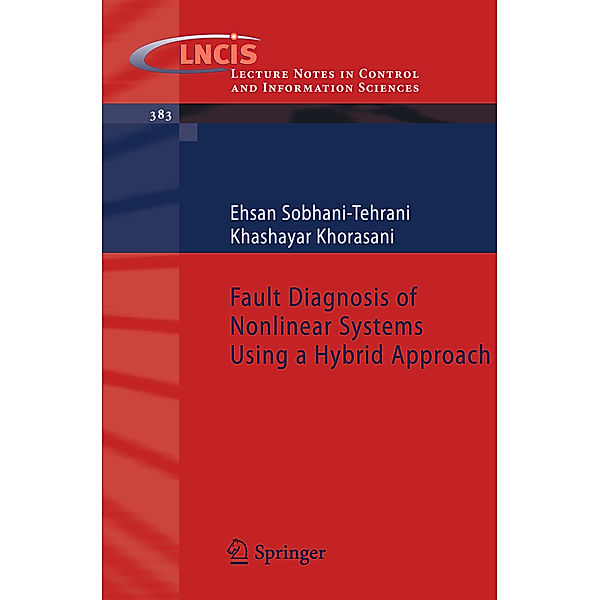 Fault Diagnosis of Nonlinear Systems Using a Hybrid Approach, Ehsan Sobhani-Tehrani, Khashayar Khorasani