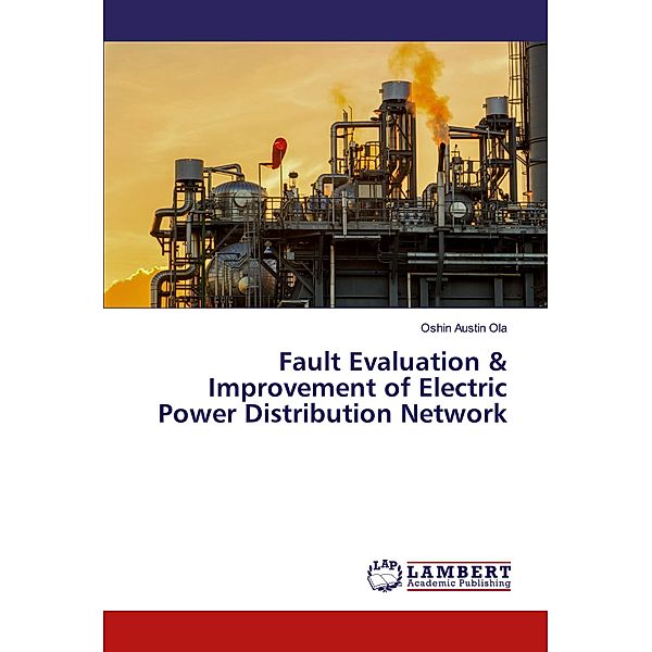 Fault Evaluation & Improvement of Electric Power Distribution Network, Oshin Austin Ola