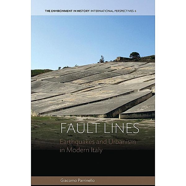 Fault Lines / Environment in History: International Perspectives Bd.6, Giacomo Parrinello