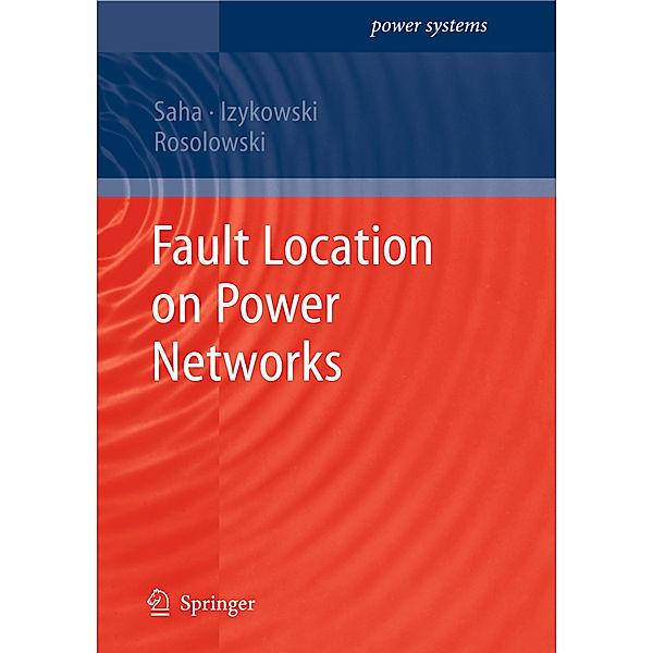 Fault Location on Power Networks, Murari Mohan Saha, Jan Jozef Izykowski, Eugeniusz Rosolowski