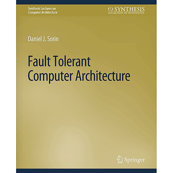 Fault Tolerant Computer Architecture, Daniel Sorin