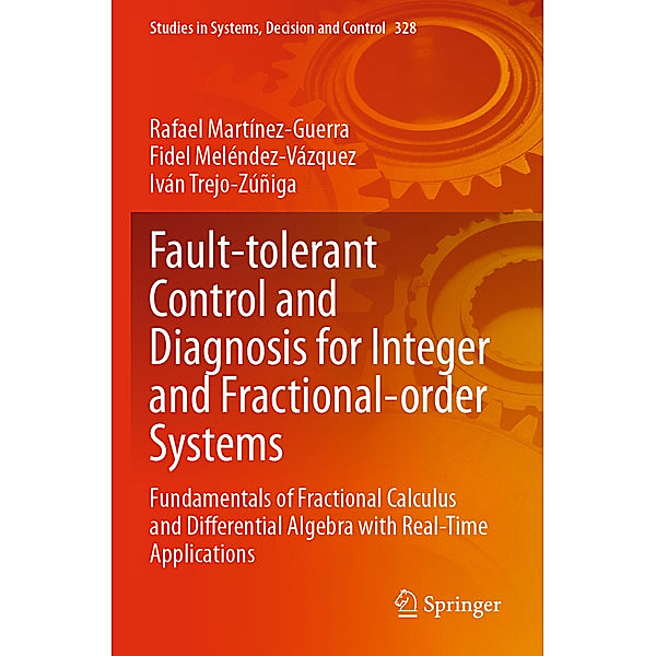 Fault-tolerant Control and Diagnosis for Integer and  Fractional-order Systems, Rafael Martínez-Guerra, Fidel Meléndez-Vázquez, Iván Trejo-Zúñiga