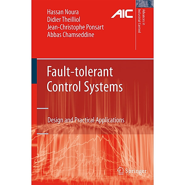 Fault-tolerant Control Systems, Hassan Noura, Didier Theilliol, Jean-Christophe Ponsart, Abbas Chamseddine