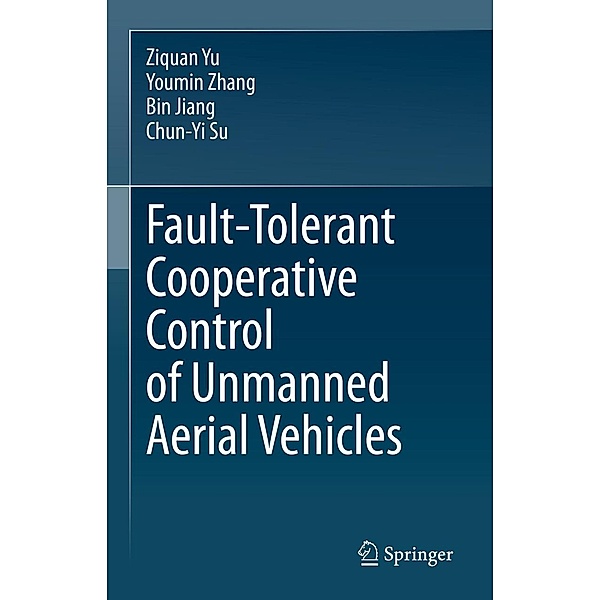 Fault-Tolerant Cooperative Control of Unmanned Aerial Vehicles, Ziquan Yu, Youmin Zhang, Bin Jiang, Chun-Yi Su