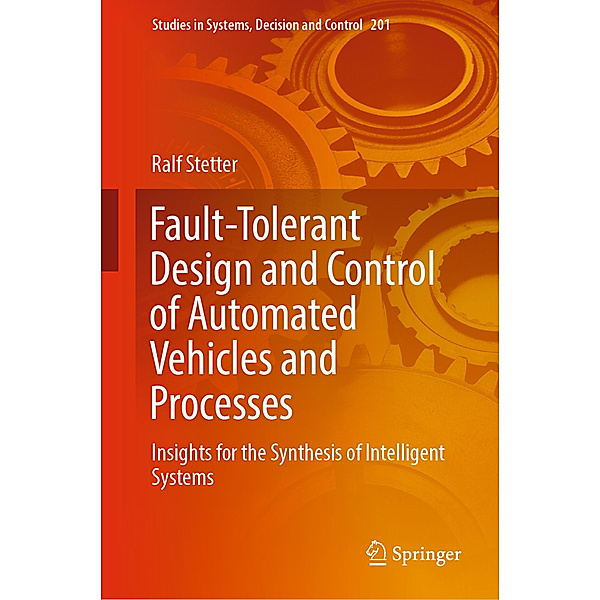 Fault-Tolerant Design and Control of Automated Vehicles and Processes, Ralf Stetter