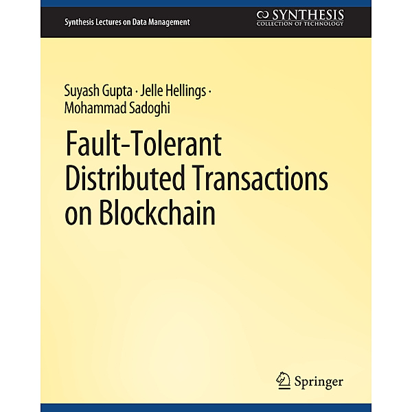 Fault-Tolerant Distributed Transactions on Blockchain, Suyash Gupta, Jelle Hellings, Mohammad Sadoghi
