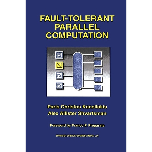 Fault-Tolerant Parallel Computation / The Springer International Series in Engineering and Computer Science Bd.401, Paris Christos Kanellakis, Alex Allister Shvartsman