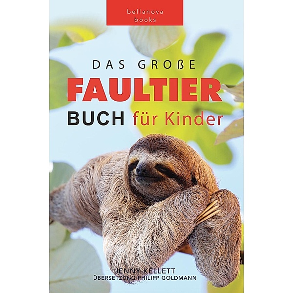 Faultier Bücher: Das Ultimative Faultier Buch für Kinder (Tierbücher für Kinder) / Tierbücher für Kinder, Jenny Kellett