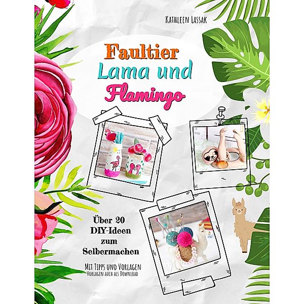 Faultier, Lama und Flamingo, Kathleen Lassak