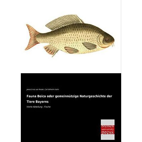 Fauna Boica oder gemeinnützige Naturgeschichte der Tiere Bayerns.Bd.4, Jakob Ernst von Reider, Carl W. Hahn