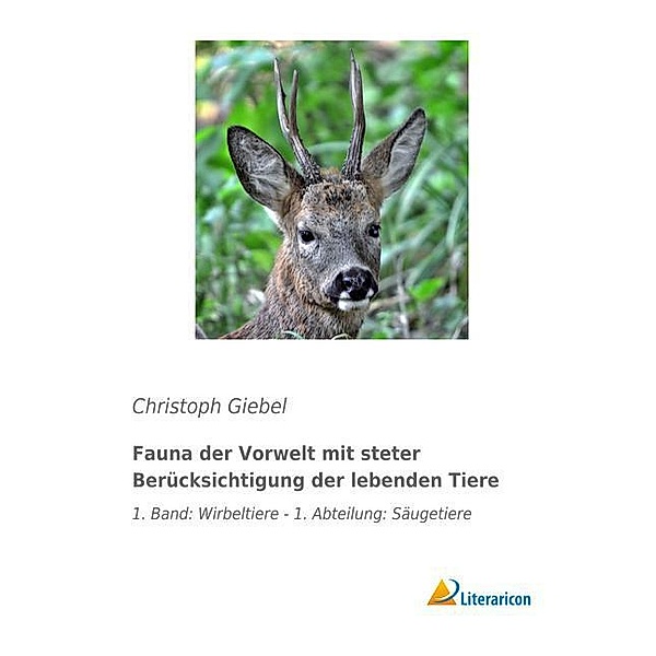 Fauna der Vorwelt mit steter Berücksichtigung der lebenden Tiere, Christoph Giebel