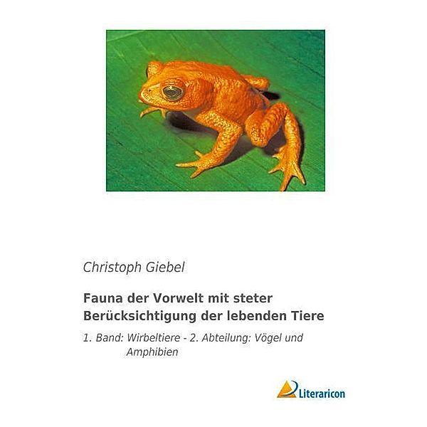 Fauna der Vorwelt mit steter Berücksichtigung der lebenden Tiere, Christoph Giebel