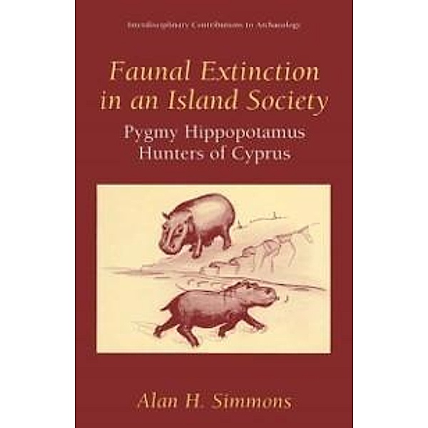 Faunal Extinction in an Island Society / Interdisciplinary Contributions to Archaeology, Alan H. Simmons