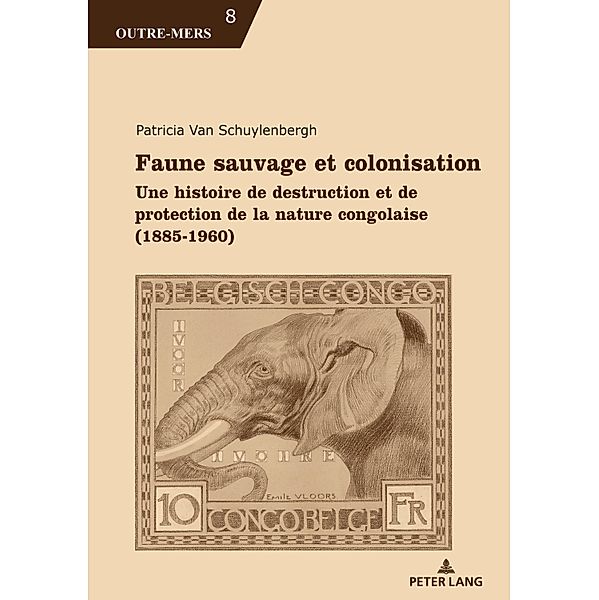 Faune sauvage et colonisation / Outre-Mers Bd.8, Patricia van Schuylenbergh