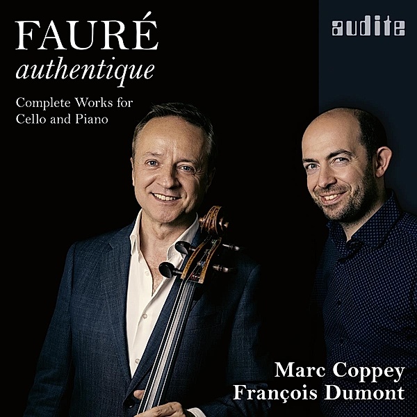 Fauré authentique - Die Werke für Cello & Klavier, Marc Coppey, Pauline Bartissol, Francois Dumont