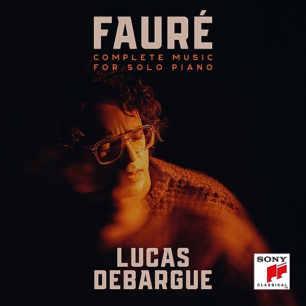 Fauré: Complete Music For Solo Piano, Lucas Debargue