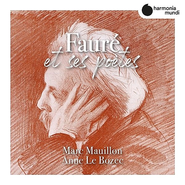 Faure Et Ses Poetes (Lieder), Marc Mauillon, Anne Le Bozec
