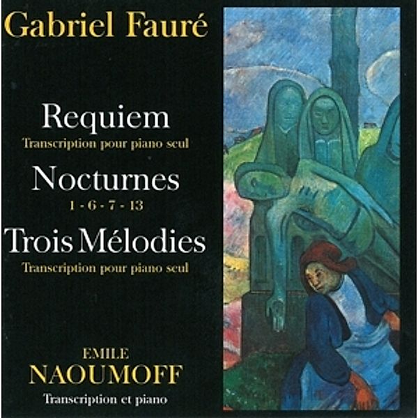 Faure Requiem Auf Klavier/3 Melodies, Emile Naoumoff
