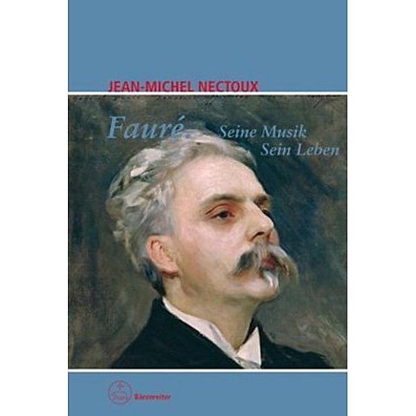 Fauré. Seine Musik. Sein Leben, Jean-Michel Nectoux