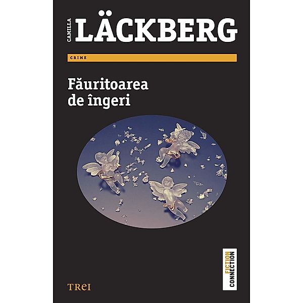 Fauritoarea de îngeri / Fiction connection, Camilla Lackberg