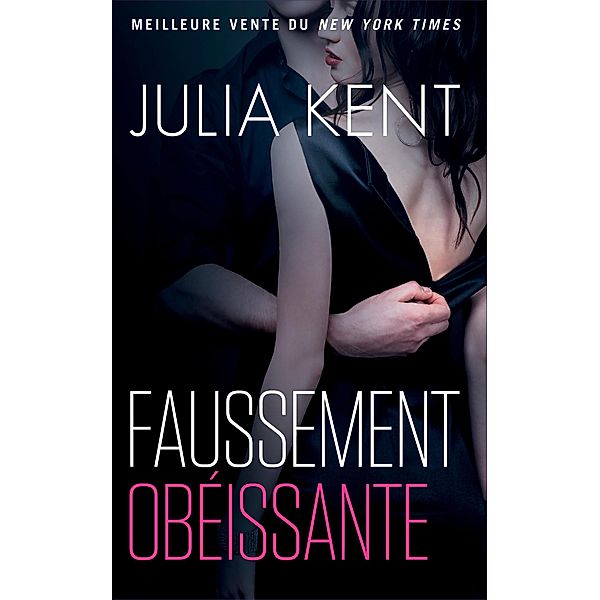 Faussement obéissante / Obéissante, Julia Kent