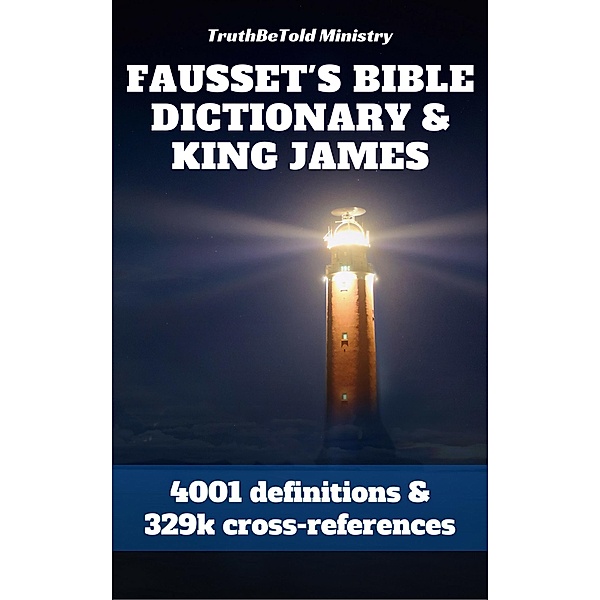 Fausset's Bible Dictionary and King James Bible / Dictionary Halseth Bd.70, Truthbetold Ministry, Robert Jamieson, Andrew Robert Fausset, David Brown