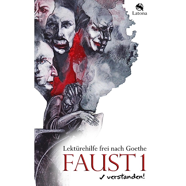 Faust 1 verstanden! Lektürehilfe frei nach Goethe, Latona